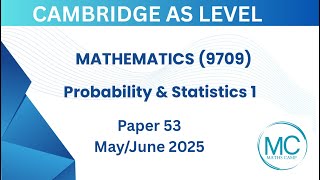 9709/53/m/j/25 Cambridge AS Level Mathematics (9709) Probability & Statistics 1 Paper 53 May 2025
