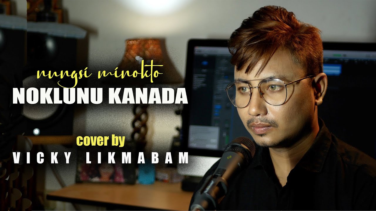 NUNGSI MINOKTO NOKLUNU KANADA COVER BY || VICKY LIKMABAM