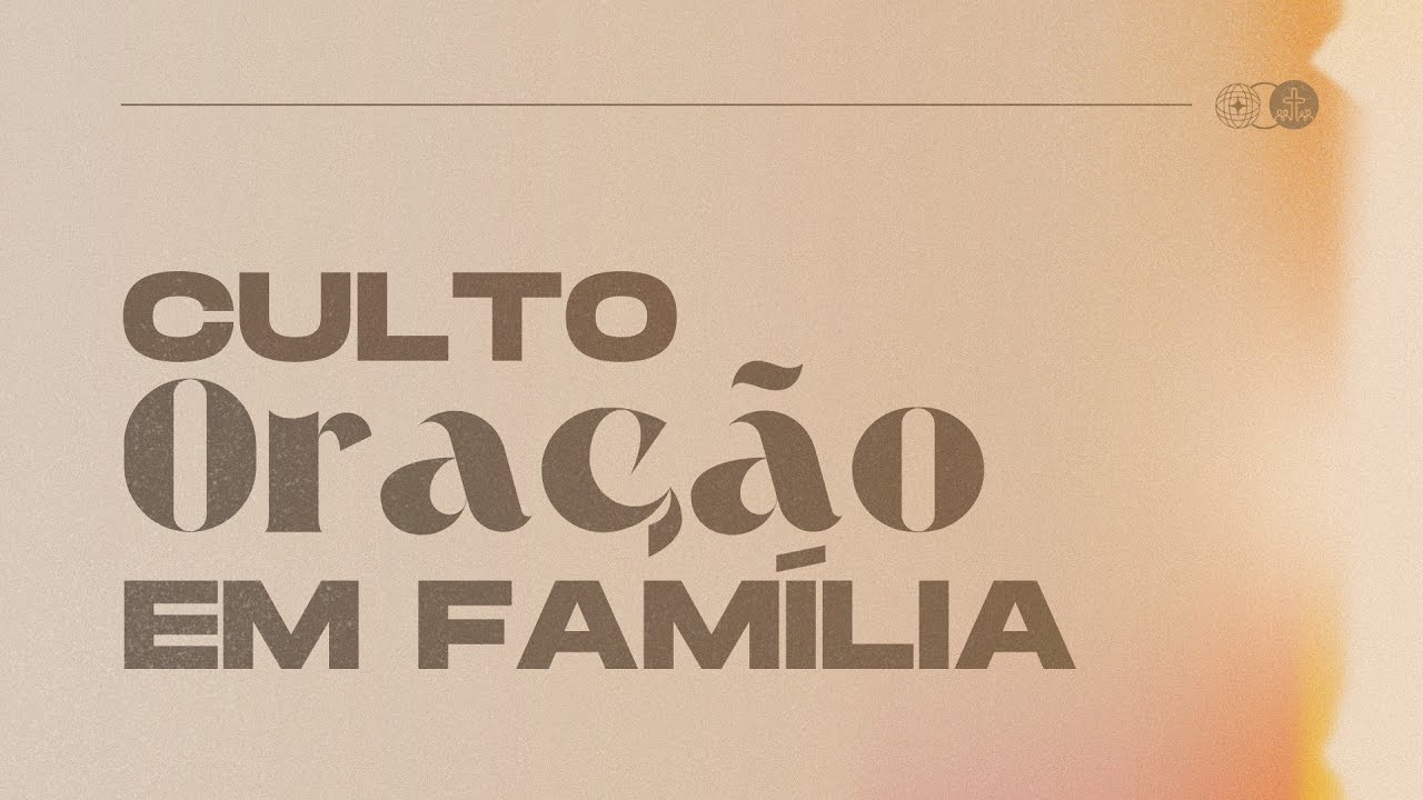 Culto de Oração em Família - 28/01/2026