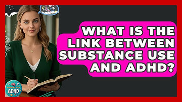 What Is The Link Between Substance Use And ADHD? - Managing Your ADHD