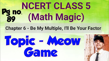 NCERT CLASS 5 - Meow Game - Chapter 6 - Be My Multiple, I