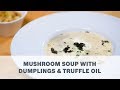 Mushroom Soup with Dumplings & Truffle Oil Recipe - Cooking with Bosch