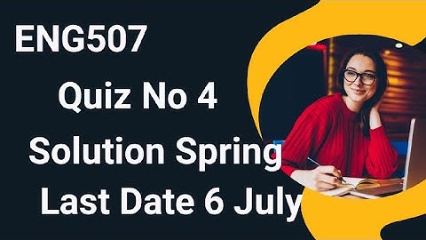 ENG507 Quiz No 4 Solution Spring 2024 | eng507 quiz 4 solution spring 2024 | eng507 quiz 4 2024