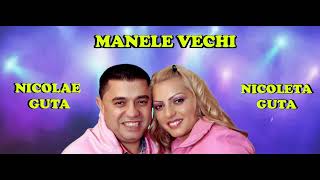 Nicolae si Nicoleta Guta💥Manele de demult - Manelele de altadata💥Colaj Manele Vechi Anii 2006-2007