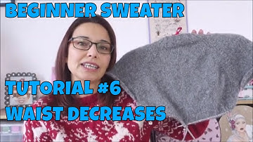 How to Knit a Beginner Sweater #6 Waist Decreases