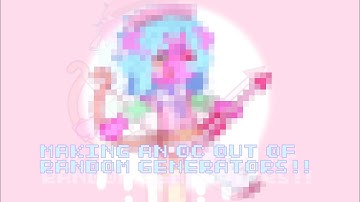 Making an oc out of random generators