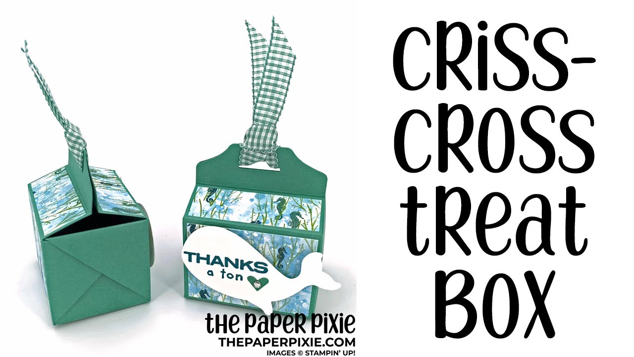 Criss Cross Treat Box Tutorial