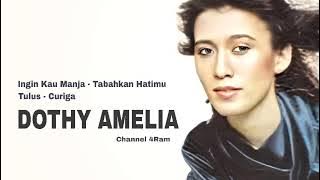 DOTHY AMELIA, The Very Best Of, Vol. 2 : Ingin Kau Manja - Tabahkan Hatimu - Tulus - Curiga