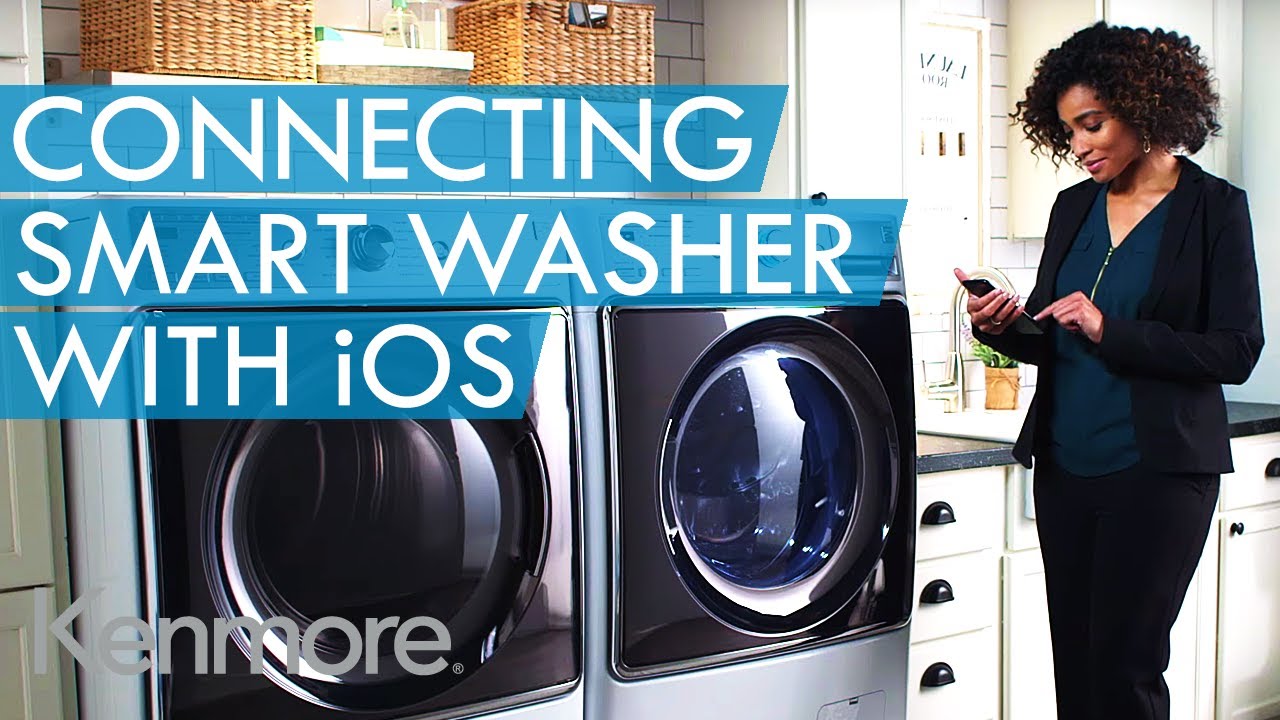 How to Connect a Kenmore Smart Washer: iOS User Guide | Kenmore Smart Home - How to Connect a Kenmore Smart Washer: iOS User Guide | Kenmore Smart Home