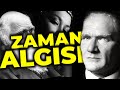 Zaman Algınızı Sorgulamanıza Neden Olacak Gerçekler Zaman Algınızı Sorgulamanıza Neden Olacak Gerçekler