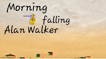 Morning Alan Walker - falling