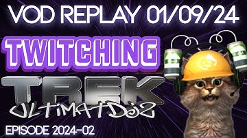 Twitching Trek VOD 01/09/24 | UltimatDJz Crew-tests the Xindi | Star Trek Fleet Command STFC