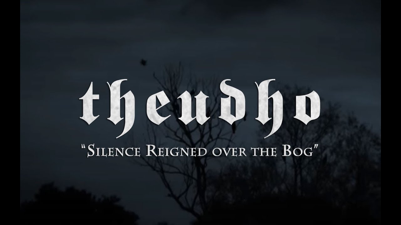Theudho - Silence Reigned over the Bog