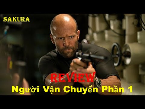 REVIEW PHIM NGƯỜI VẬN CHUYỂN PHẦN 1 || THE TRANSPORTER 2002 ||  SAKURA REVIEW