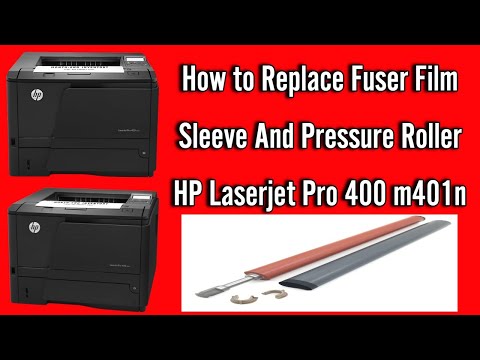 How to Replace Fuser Film Sleeve and Pressure Roller and Fuser Unit Fault HP Laserjet Pro 400 m401n