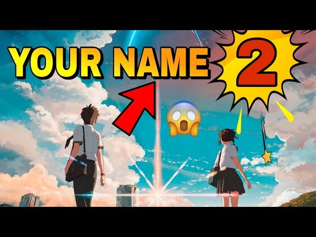 CUANDO SE ESTRENA YOUR NAME 2? -NUEVA PELÍCULA DE MAKOTO SHINKAI