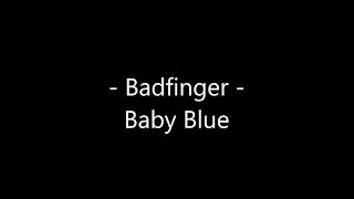 Video thumbnail of "Badfinger - Baby Blue Lyrics [Breaking Bad Soundtrack]"