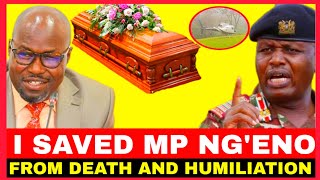 I SAVE MP NGENO FROM DEATH AND HUMILIATION!!GVN NATEMBEYA REVEALED