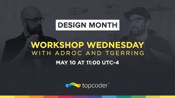 Workshop Wednesday #1 for Designers w/ Topcoder Admins Adroc and TGerring