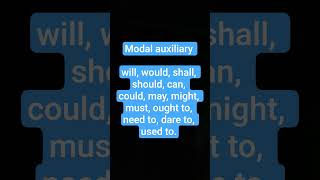 Modal-will, would, shall, should, can, could, may, might, must, ought to, need to, dare to, used to.