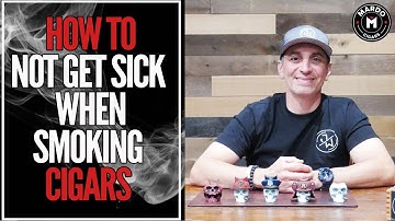 Tips and Tricks - How to Not Get Sick When Smoking Cigars