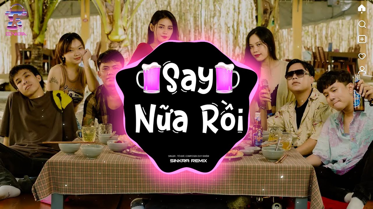 Say Nữa Rồi Remix~Trời Ơi Hôm Nay Ta Lại Say Nữa Rồi | Nhạc Trẻ Remix ...