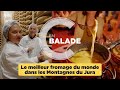 Le meilleur fromage du monde dans les Montagnes du Jura