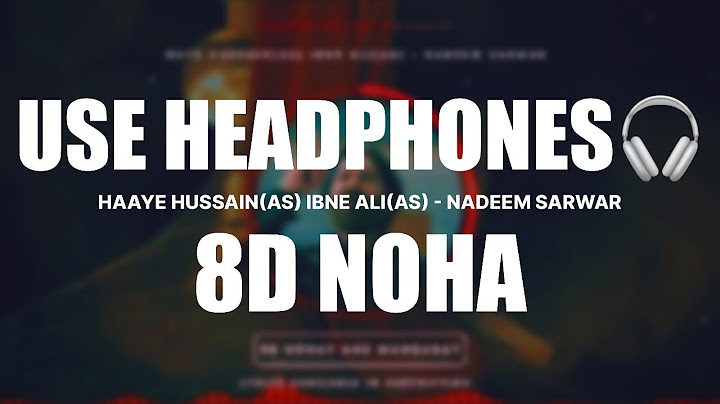 HAYE HUSSAIN IBNE ALI - NADEEM SARWAR - 8D NOHA