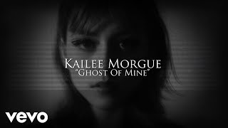 Kailee Morgue  Ghost Of Mine (Lyric Video)