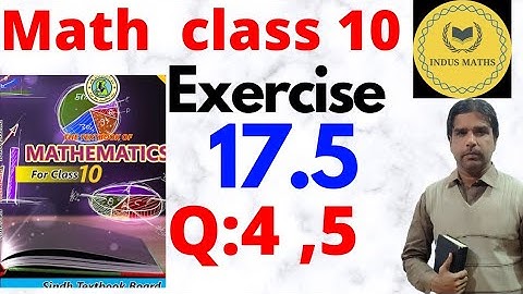 Exercise 17.5 Question 4 and 5 Class 10 Mathematics | #Sindh Board #Karachi Board #newmathematics