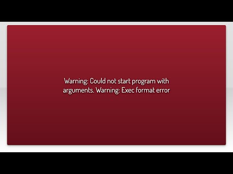 Warning: Could not start program with arguments. Warning: Exec format error