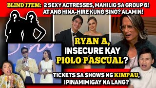 RYAN A, INSECURE KAY PIOLO? 🔴 2 SEXY ACTRESS, WEIRD ANG TRIP! 🔴 KIMPAU SHOWS, IPINAMIMIGAY ANG TIX?