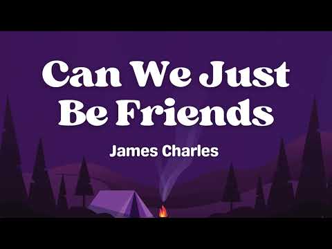 James Charles - Can We Just Be Friends