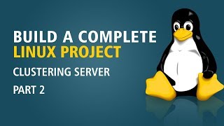 Build A Complete Linux Project | Clustering Server | Part 2 | Eduonix