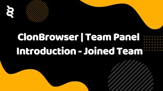 ClonBrowser | Team Panel Introduction - Joined team