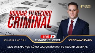 Seal or Expunge: Cómo lograr borrar tu record criminal