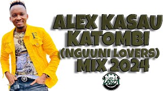 Alex Kasau Katombi Non Stop Benga Mix 2024 Best Of Katombi Nguuni Lovers Lovers Dj Lorza