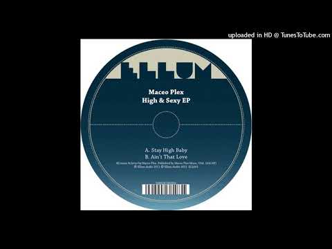 Maceo Plex~Ain't That Love [High & Sexy EP]