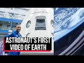 Astronaut shares his first video of Earth taken from space