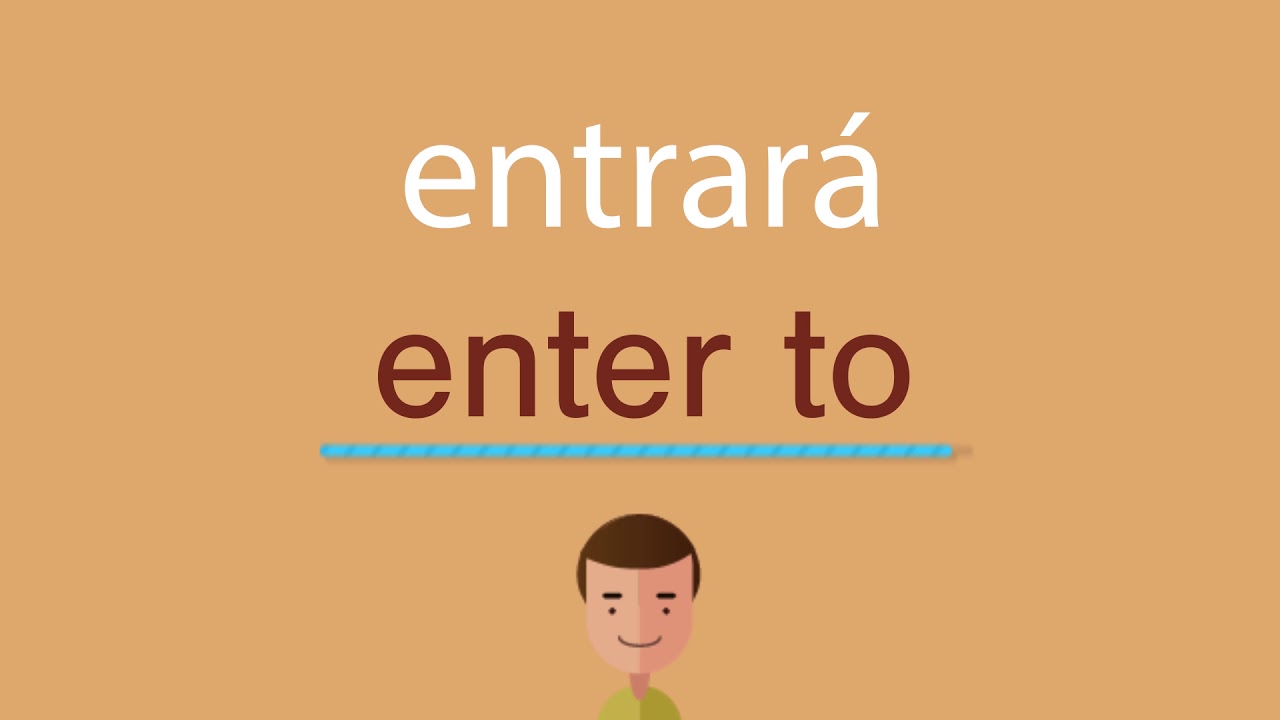 Cómo se dice entrará en inglés idioma de colombia