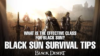 Black Desert mobile How to survive in Black sun and what is the most effective class for Black sun