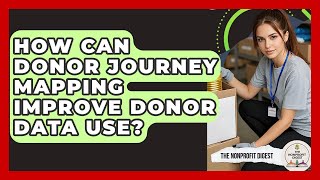 How Can Donor Journey Mapping Improve Donor Data Use? - The Nonprofit Digest