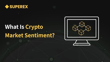 What Is Crypto Market Sentiment? - SuperEx