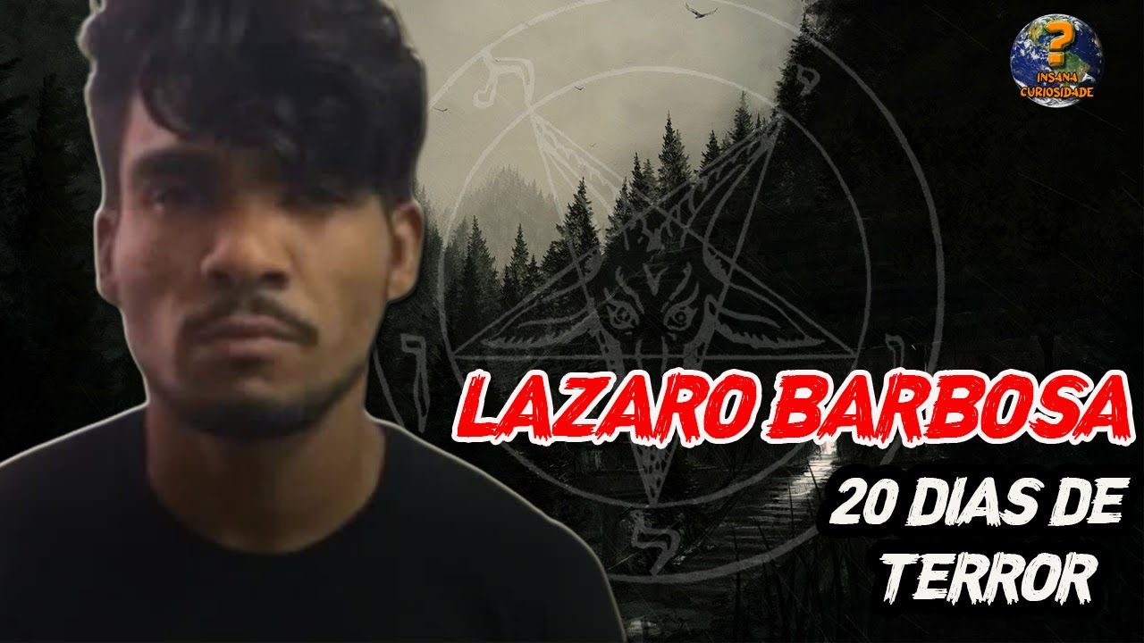 LÁZARO BARBOSA - A VERDADEIRA HISTÓRIA POR TRÁS DO SERIAL KILLER ...