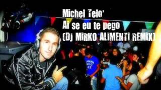 Michel Telò - Ai se eu te pego(DJ MIRKO ALIMENTI REMIX).mp4