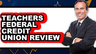 Teachers Federal Credit Union Review - Is It Worth it?