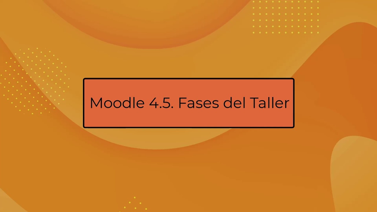 Moodle 4.5. Fases del Taller