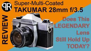 SMC TAKUMAR 28/3.5 - Does This Legendary Lens Still Hold up Today?