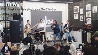 LUKA - ATO ANGKASA || LIVE @GIGA CAFE CIANJUR BARENG ANGGA CANDRA