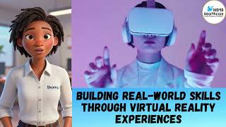 Building Real World Skills Through Virtual Reality Experiences